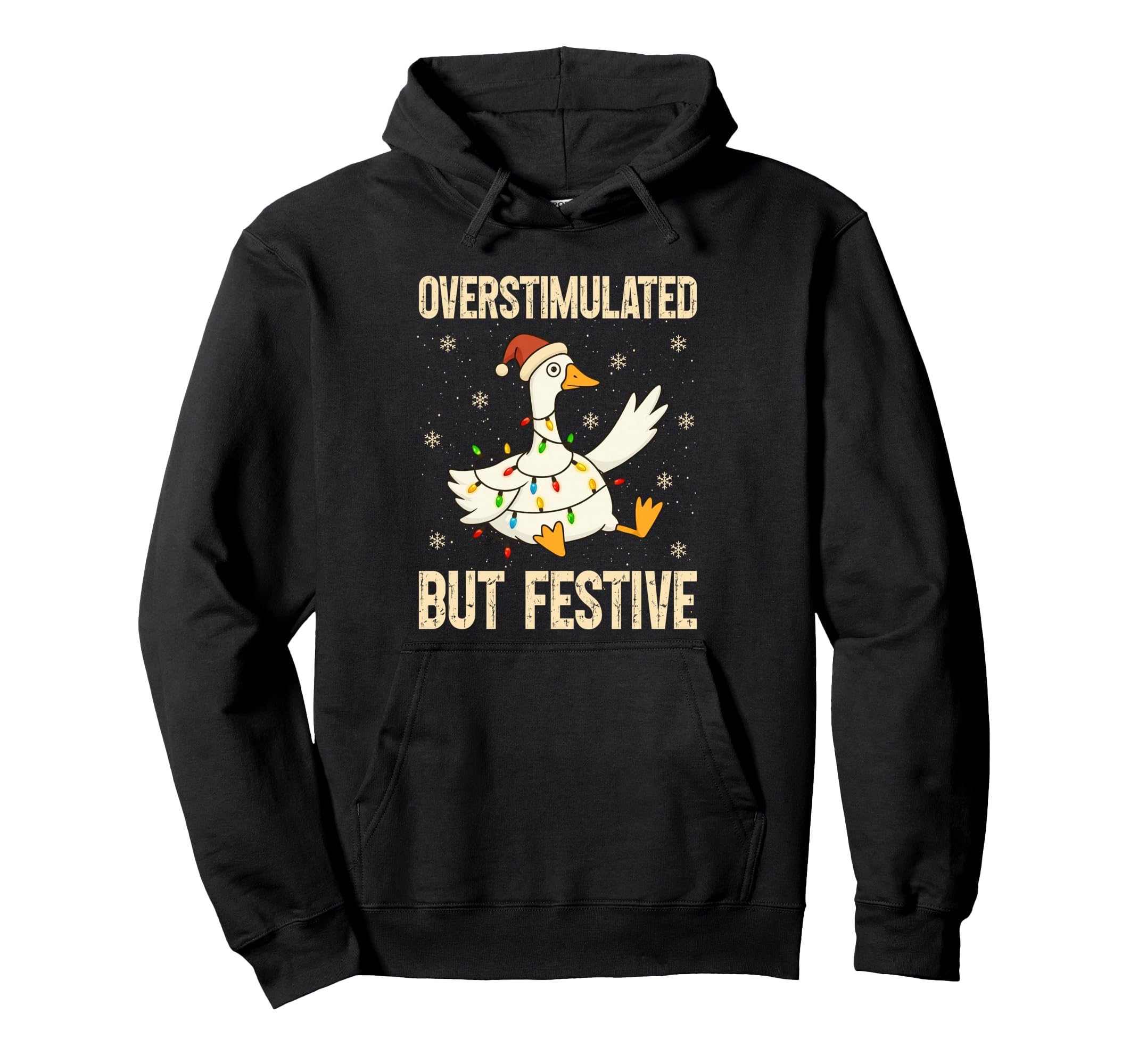 Funny Goose Overstimulated But Festive Hoodie - Unique Graphic for Adults - T-Shirt, Sweatshirt, Hoodie