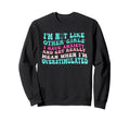 Im Not Like Other I Have Anxiety And Sweatshirt - Unique Graphic Unisex - T-Shirt, Sweatshirt, Hoodie