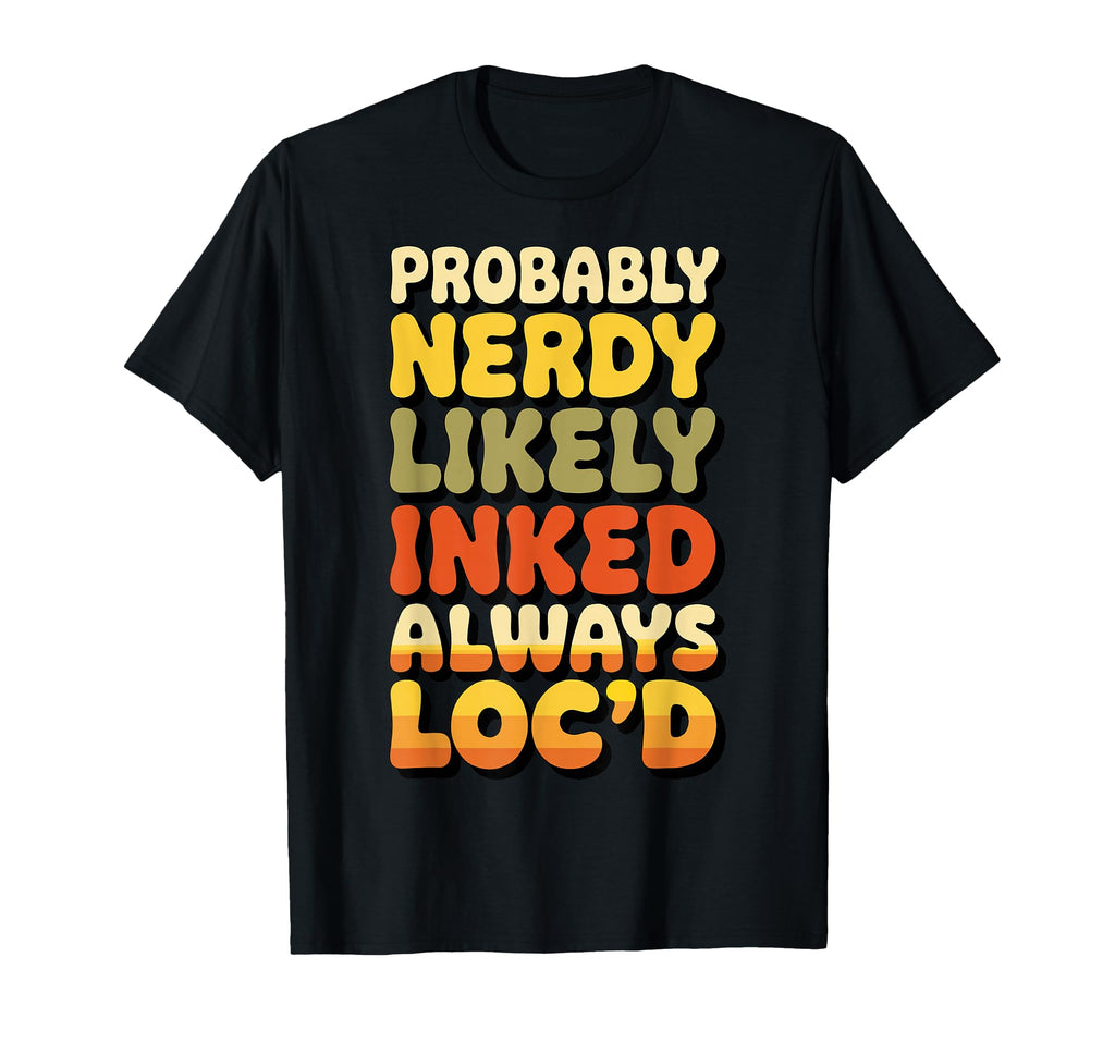 Probably Nerdy Likely Inked T-Shirt - Casual Everyday Wear for Adults - T-Shirt, Sweatshirt, Hoodie