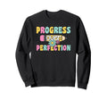 Elementary School Teacher Progress Sweatshirt - Novelty Apparel Unisex - T-Shirt, Sweatshirt, Hoodie