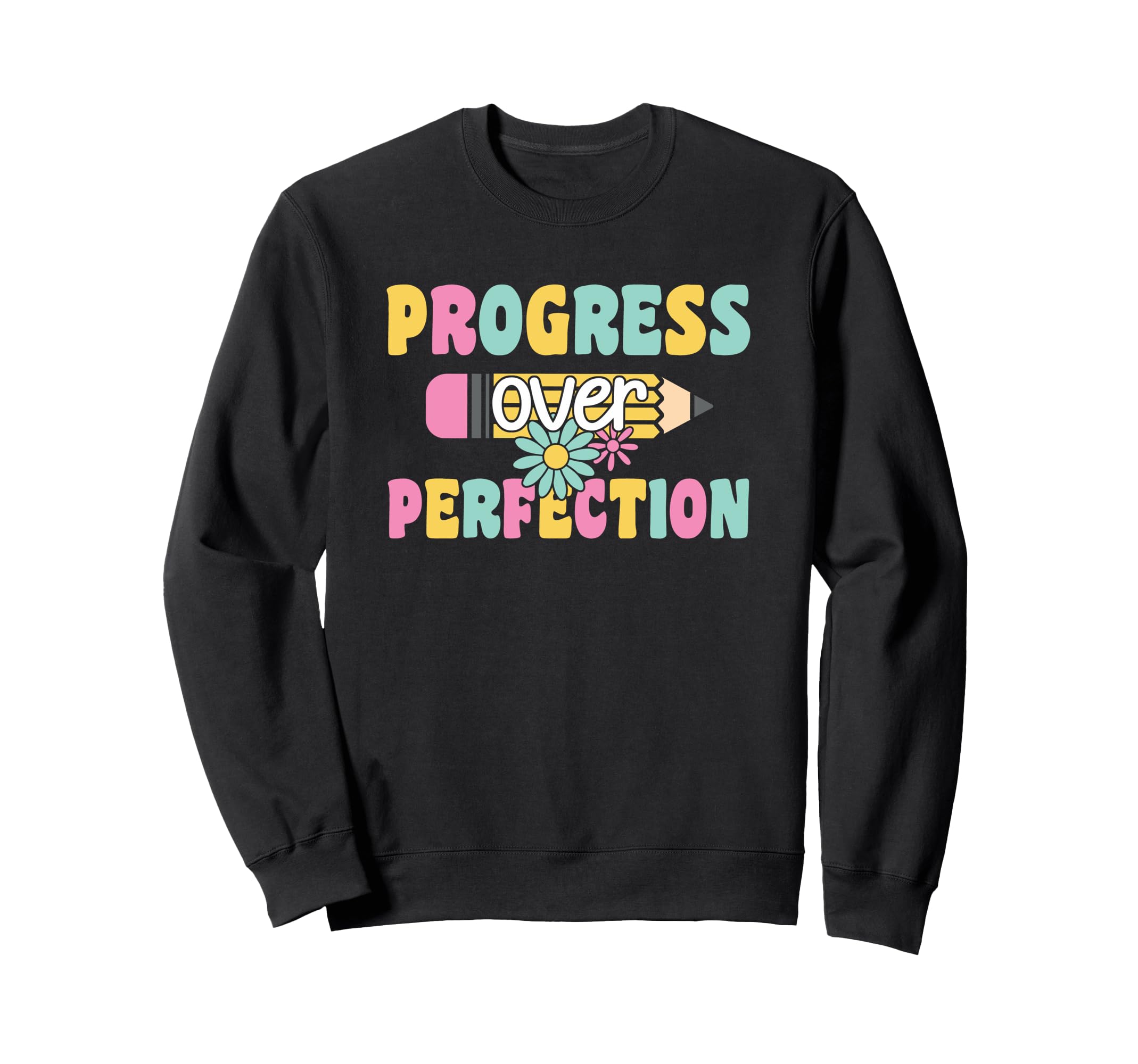 Elementary School Teacher Progress Sweatshirt - Novelty Apparel Unisex - T-Shirt, Sweatshirt, Hoodie