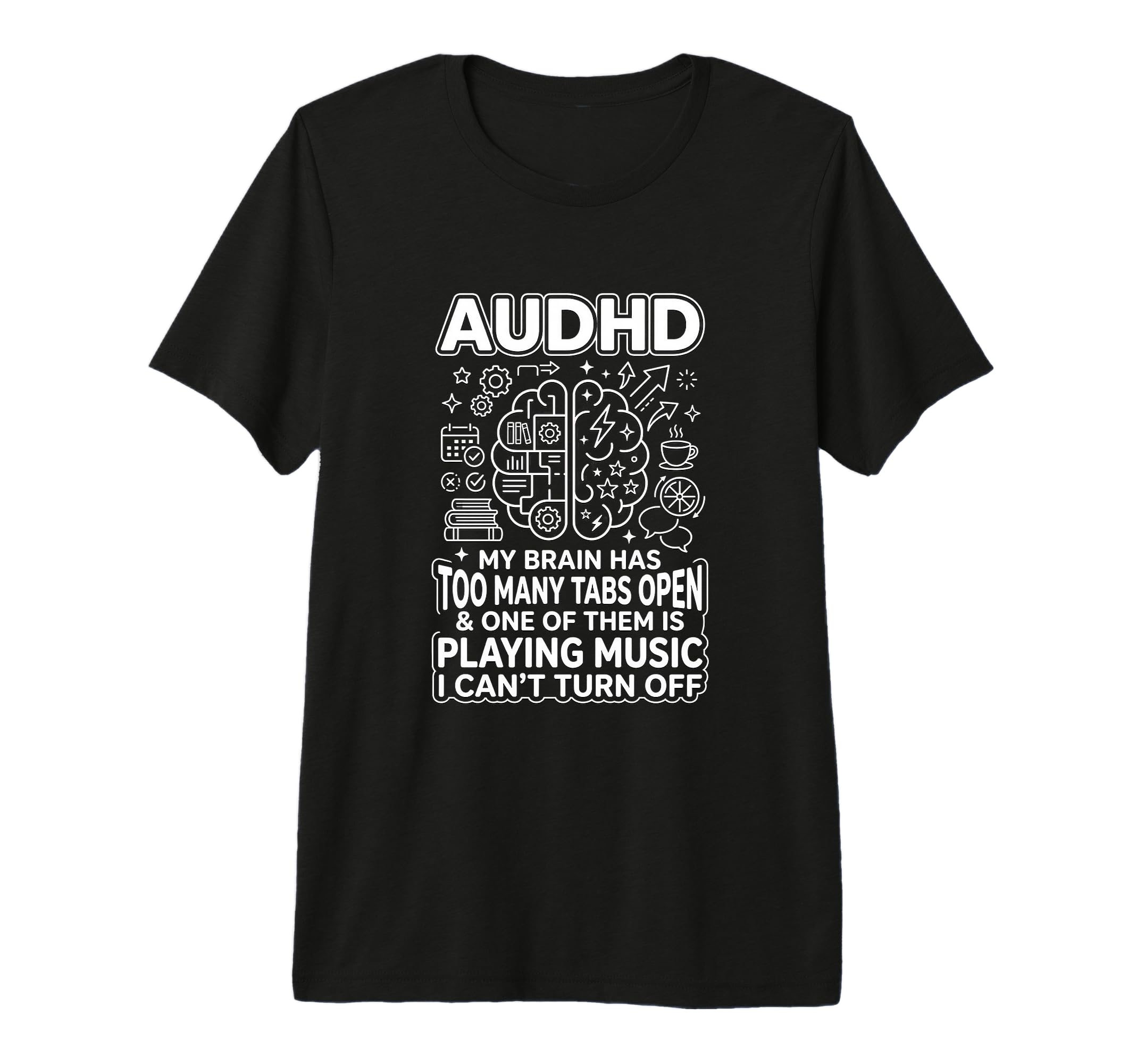 Audhd Neurodivergent Funny Too Many T-Shirt - Unique Graphic for Adults - T-Shirt, Sweatshirt, Hoodie