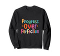 Progress Over Perfection Motivational Sweatshirt - Streetwear Style Unisex - T-Shirt, Sweatshirt, Hoodie