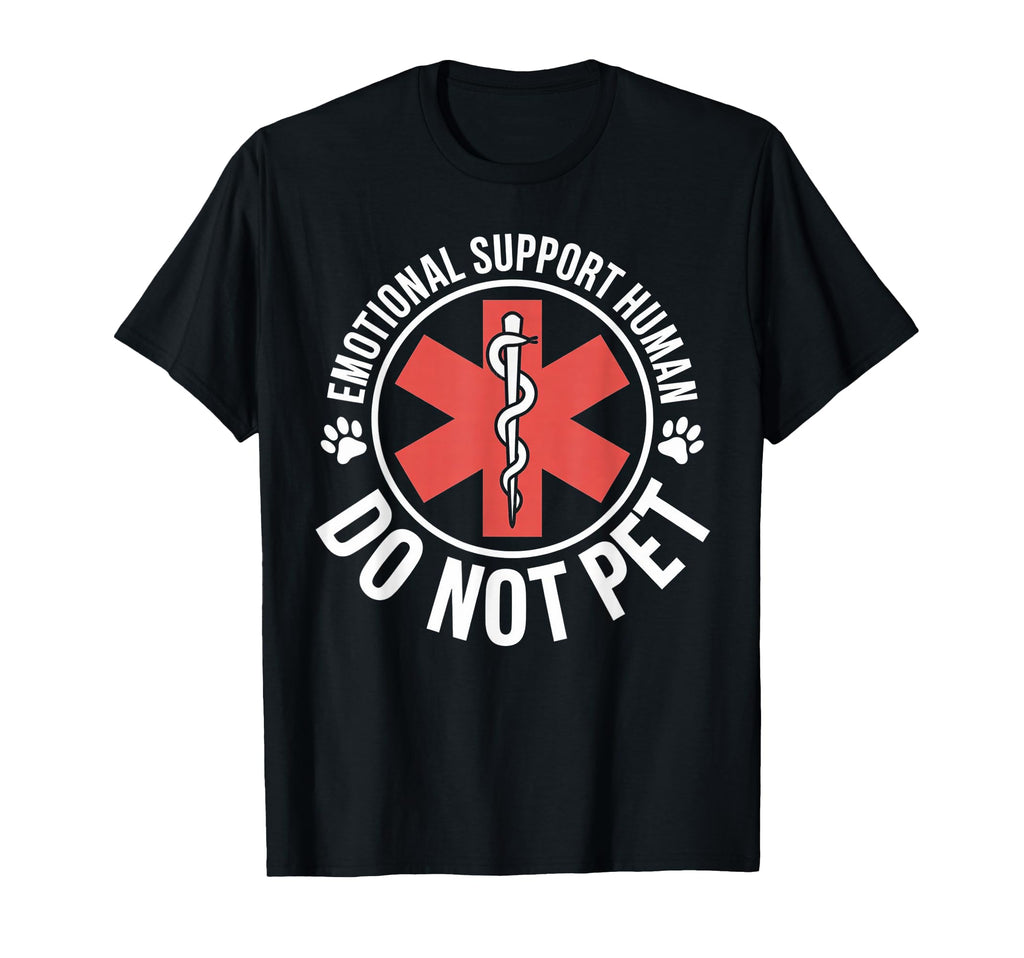 Emotional Support Human Do Not Pet T-Shirt - Unique Graphic Unisex - T-Shirt, Sweatshirt, Hoodie