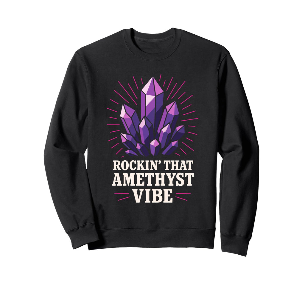 Amethyst Addict Healing Crystal Sweatshirt - Fun Novelty Design Unisex - T-Shirt, Sweatshirt, Hoodie