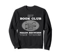 Funny Book Club Read Between Wine Sweatshirt - Aesthetic Graphic Unisex - T-Shirt, Sweatshirt, Hoodie