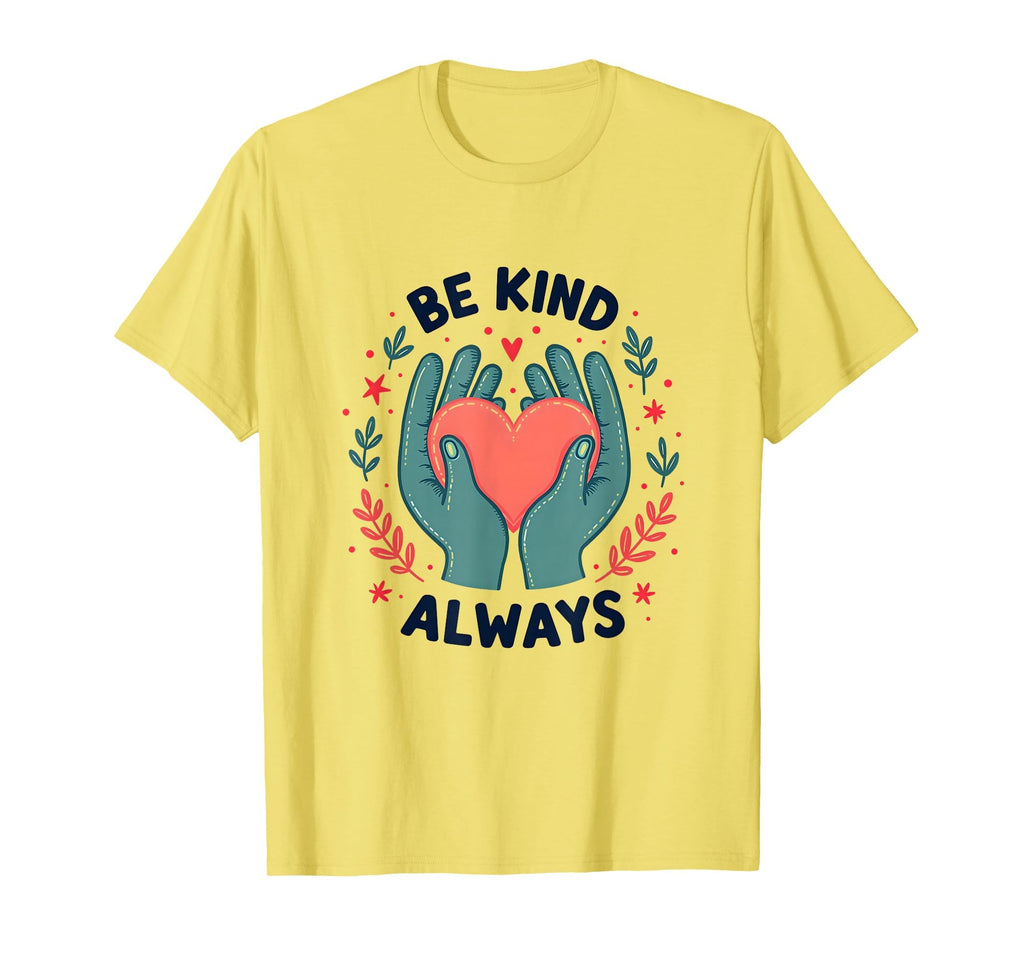 Be Kind Always Mental Health Awareness T-Shirt - Graphic Print Unisex - T-Shirt, Sweatshirt, Hoodie