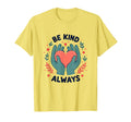 Be Kind Always Mental Health Awareness T-Shirt - Graphic Print Unisex - T-Shirt, Sweatshirt, Hoodie