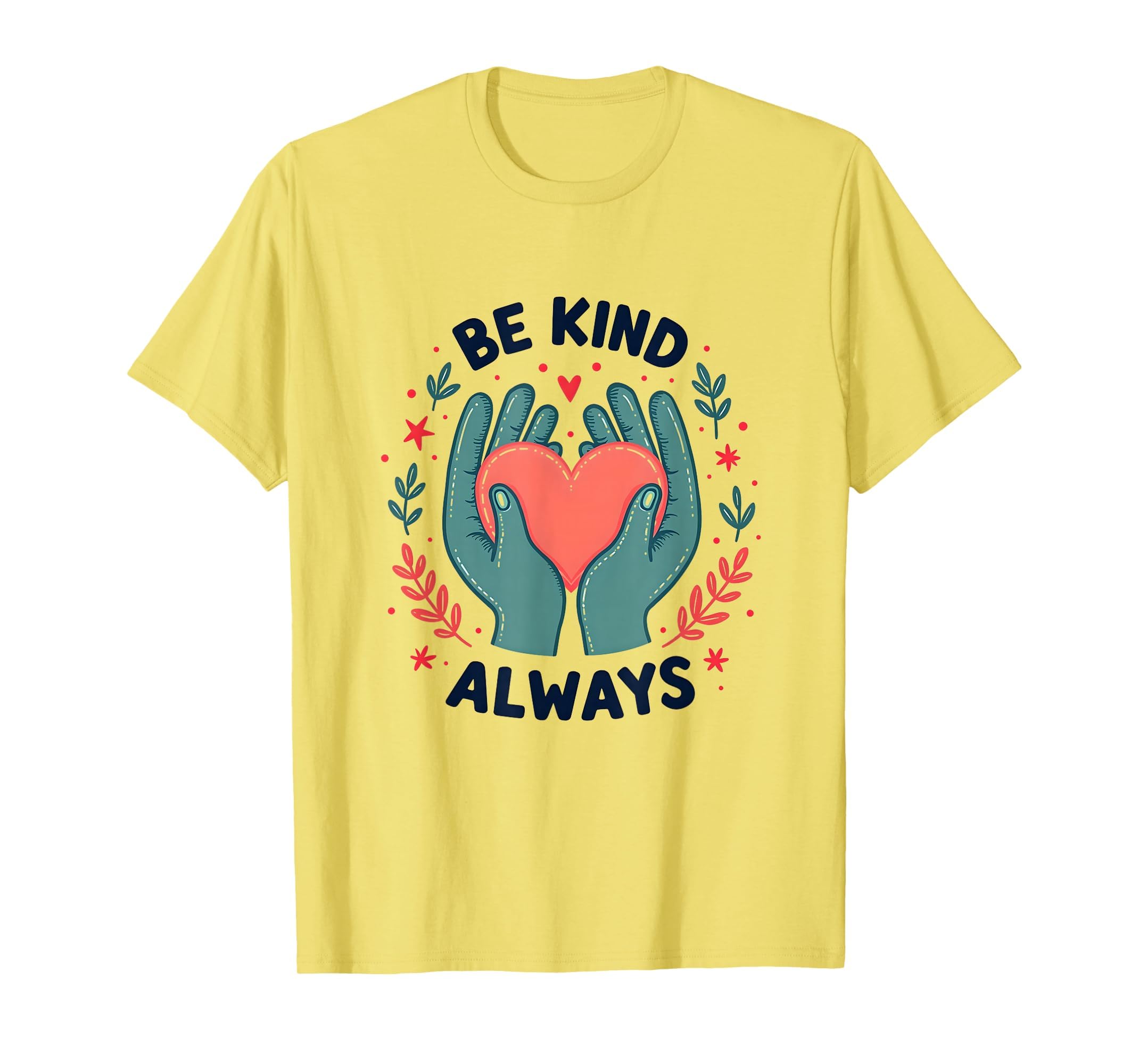 Be Kind Always Mental Health Awareness T-Shirt - Graphic Print Unisex - T-Shirt, Sweatshirt, Hoodie