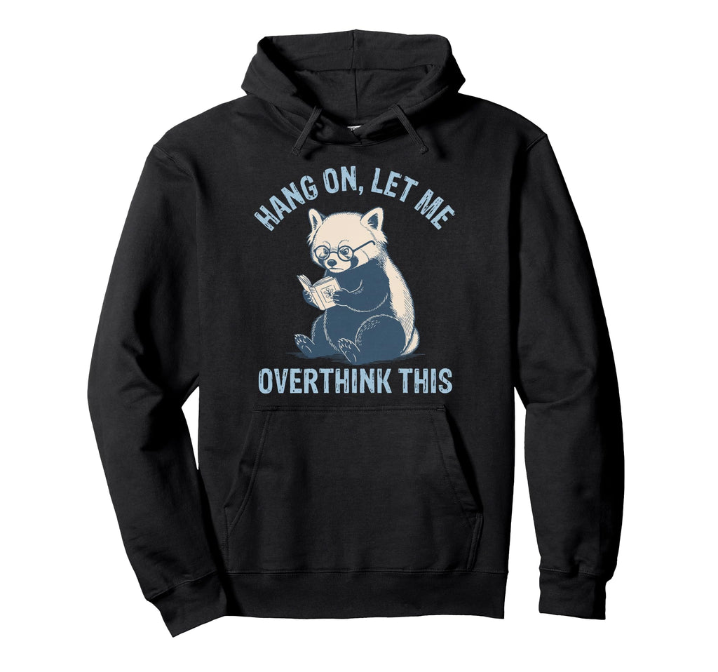 Hang Let Me Overthink This Husband Dad Hoodie - Streetwear Style Men Women - T-Shirt, Sweatshirt, Hoodie