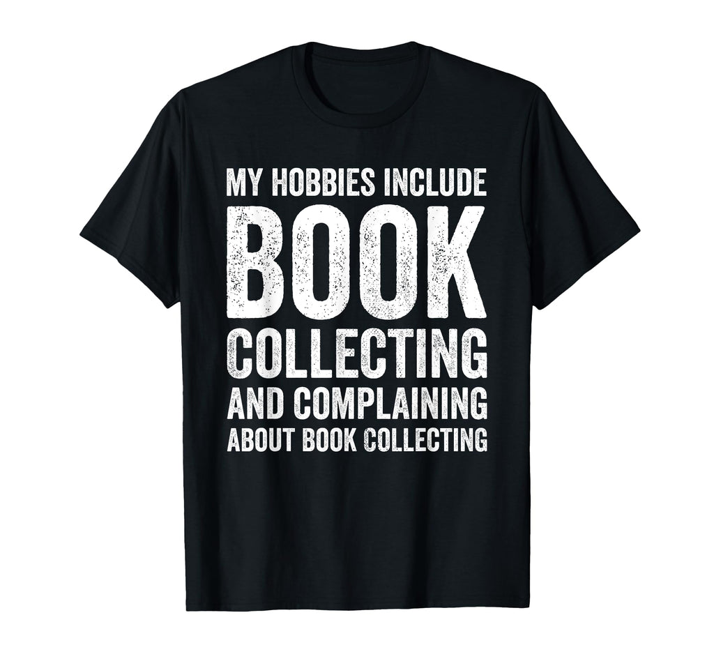 My Hobbies Include Book Collecting T-Shirt - Aesthetic Graphic for Adults - T-Shirt, Sweatshirt, Hoodie