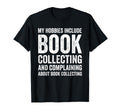 My Hobbies Include Book Collecting T-Shirt - Aesthetic Graphic for Adults - T-Shirt, Sweatshirt, Hoodie