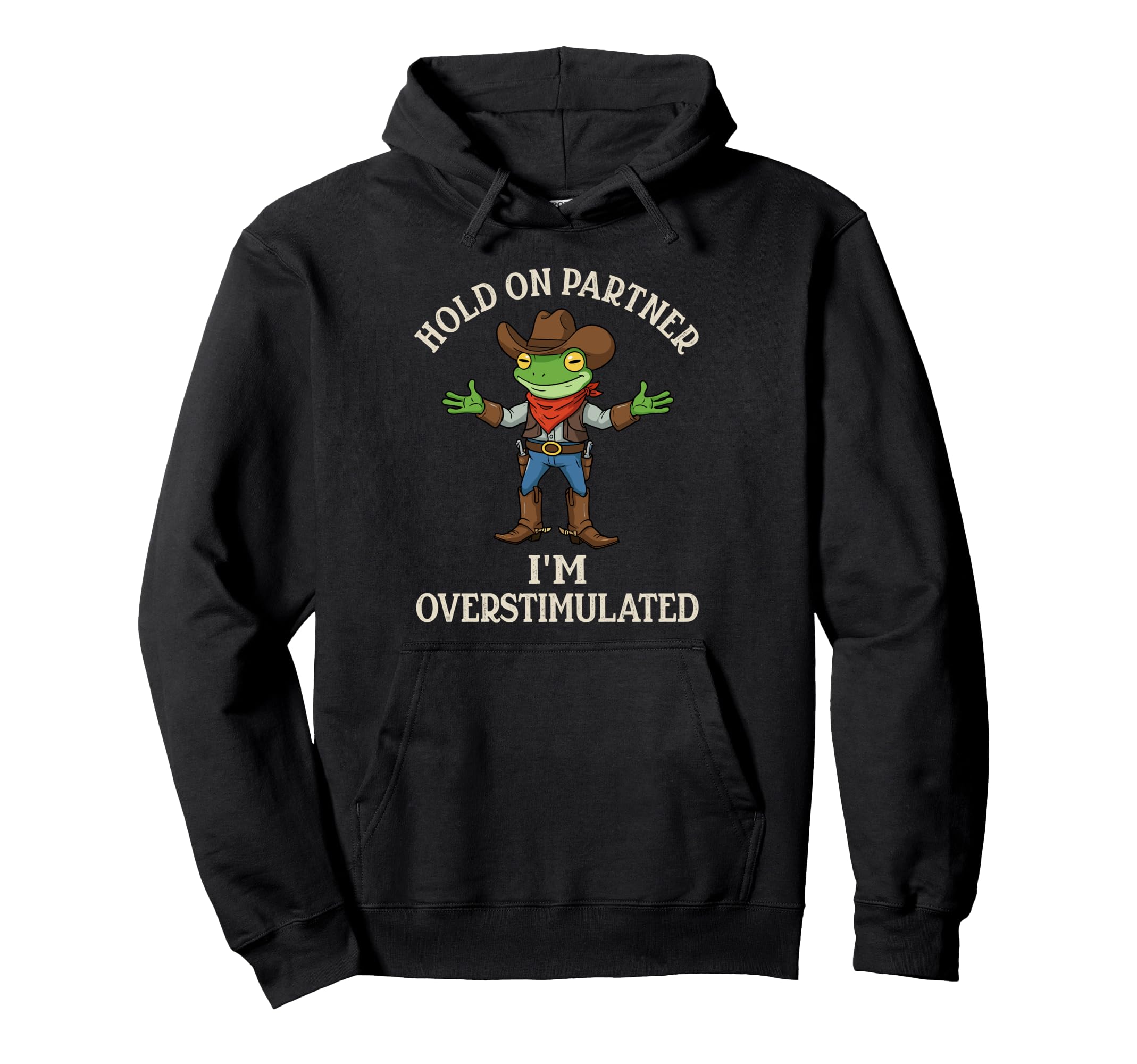 Overstimulated Frog Meme Western Joke Hoodie - Fun Novelty Design Unisex - T-Shirt, Sweatshirt, Hoodie