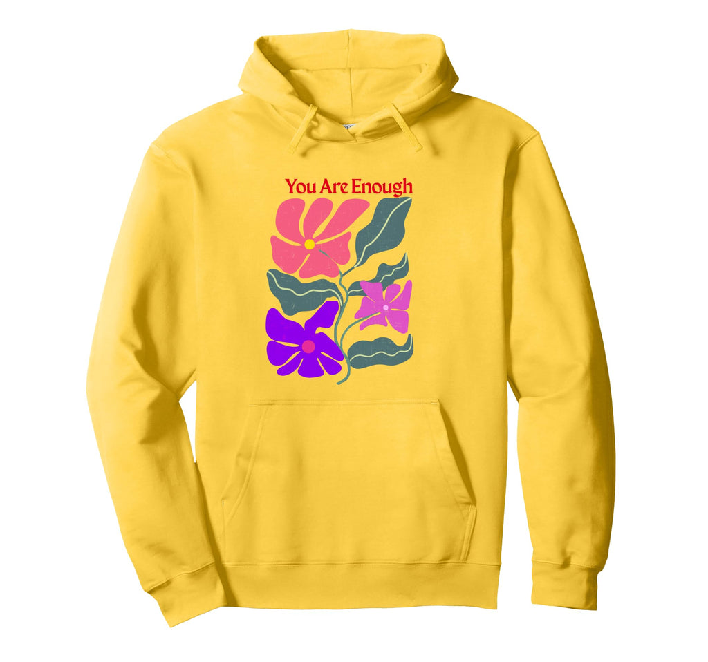 You Are Enough Hoodie - Trendy Graphic for Adults - T-Shirt, Sweatshirt, Hoodie