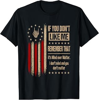 If You Don't Like Me Remember that It's Mind Over Matter T-Shirt Unisex T-shirt, Sweatshirt, Hoodie, Long Sleeve Tee - T-Shirt, Sweatshirt, Hoodie