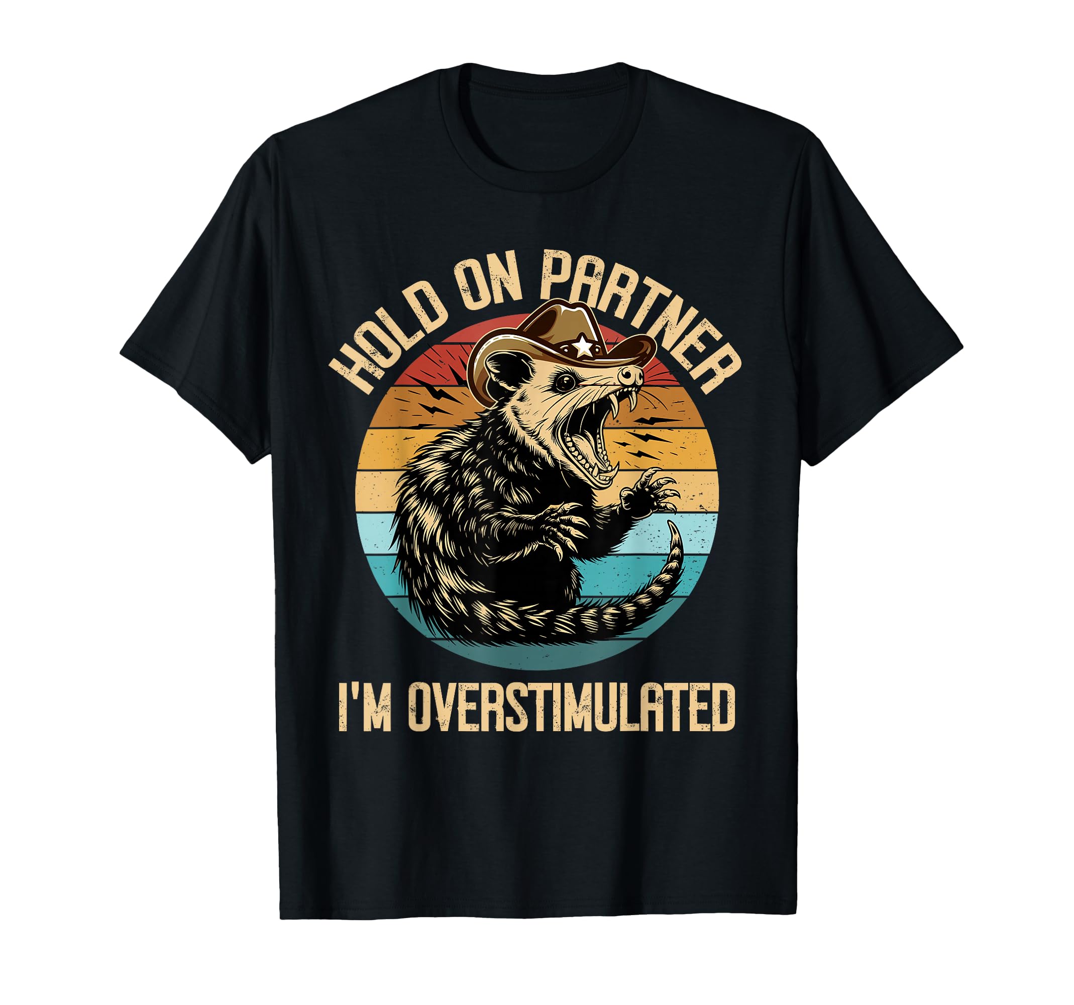 Hold Partner Im Overstimulated Opossum T-Shirt - Unique Graphic Unisex - T-Shirt, Sweatshirt, Hoodie
