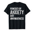 Social Anxiety Powered Anxiety T-Shirt - Casual Everyday Wear Men Women - T-Shirt, Sweatshirt, Hoodie