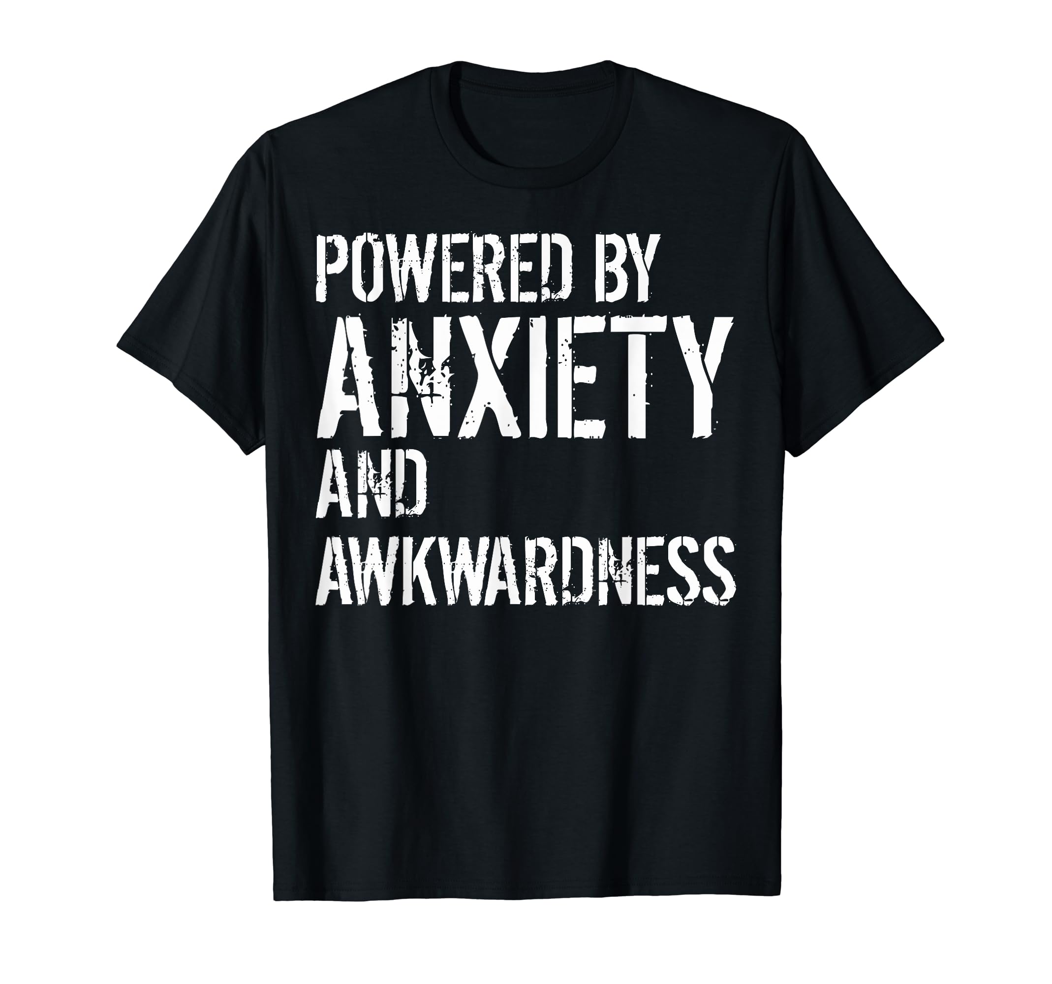 Social Anxiety Powered Anxiety T-Shirt - Casual Everyday Wear Men Women - T-Shirt, Sweatshirt, Hoodie