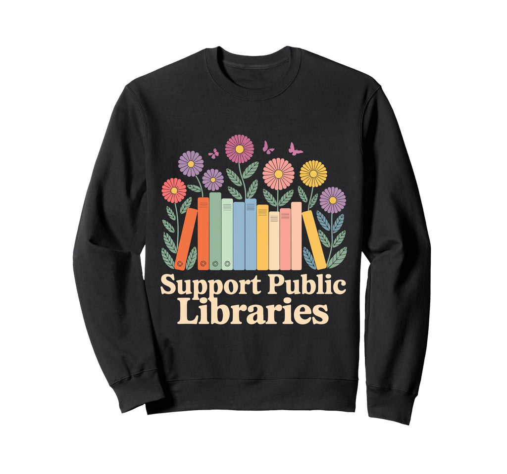 Support Public Libraries Library Sweatshirt - Aesthetic Graphic for Adults - T-Shirt, Sweatshirt, Hoodie