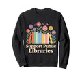 Support Public Libraries Library Sweatshirt - Aesthetic Graphic for Adults - T-Shirt, Sweatshirt, Hoodie