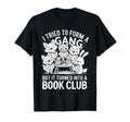 I Tried To Form Gang But It Turned Into T-Shirt - Graphic Print Men Women - T-Shirt, Sweatshirt, Hoodie