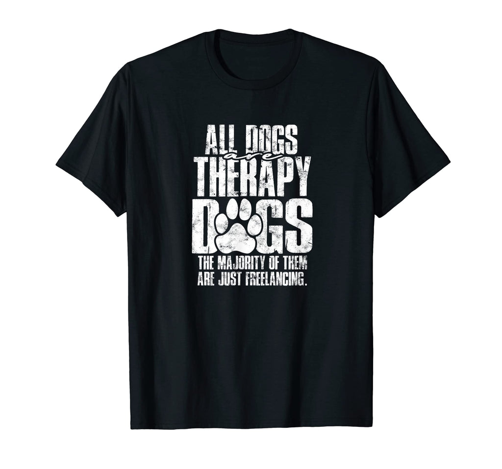 All Dogs Are Therapy Dogs Majority Them T-Shirt - Trendy Graphic Men Women - T-Shirt, Sweatshirt, Hoodie