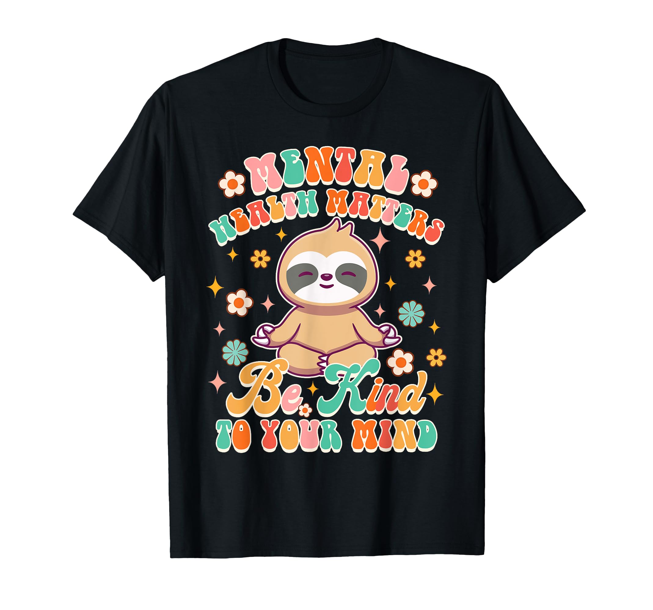 Mental Health Matters Be Kind To Your T-Shirt - Unique Graphic for Adults - T-Shirt, Sweatshirt, Hoodie