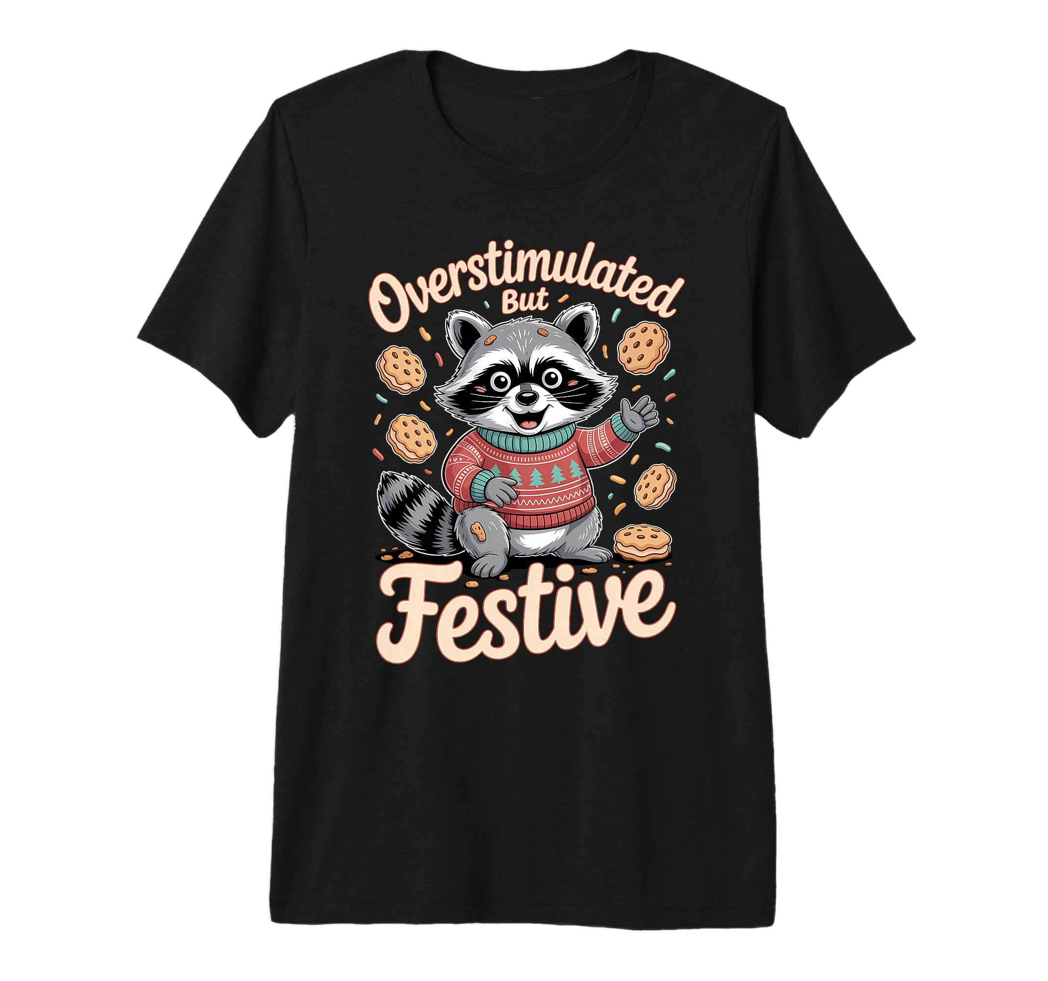 Overstimulated But Festive Raccoon T-Shirt - Graphic Print for Adults - T-Shirt, Sweatshirt, Hoodie