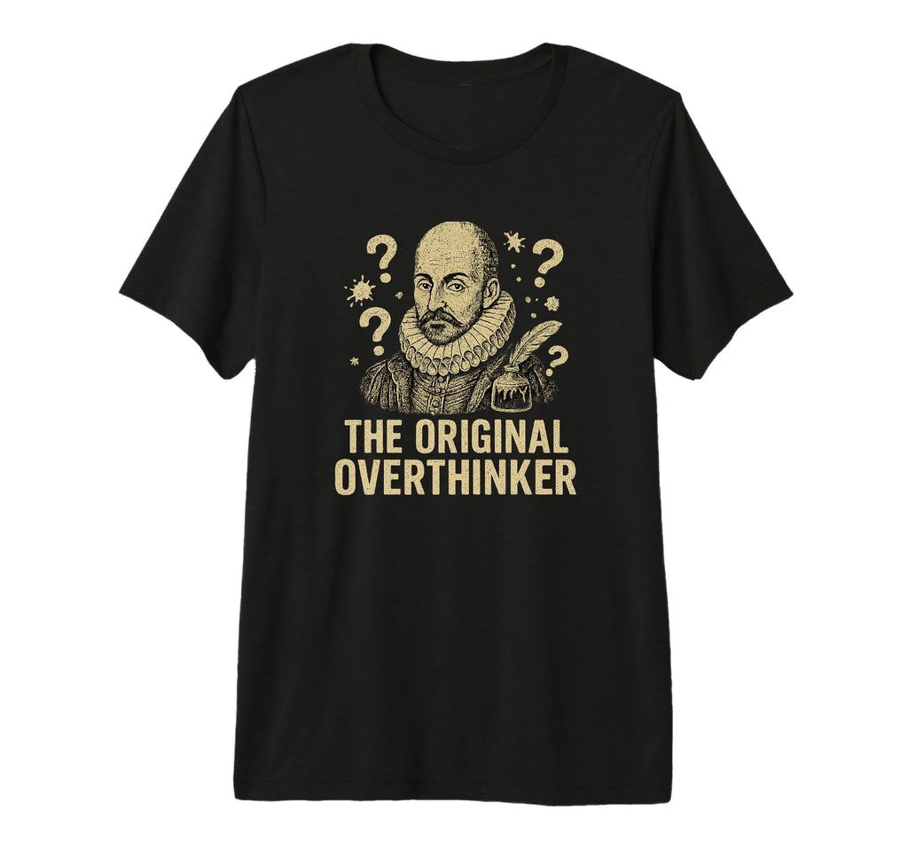 Original Overthinker Philosopher T-Shirt - Fun Novelty Design Men Women - T-Shirt, Sweatshirt, Hoodie