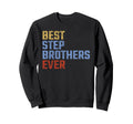 Best Stepbrothers Ever Fathers Day Sweatshirt - Custom Art Print Men Women - T-Shirt, Sweatshirt, Hoodie
