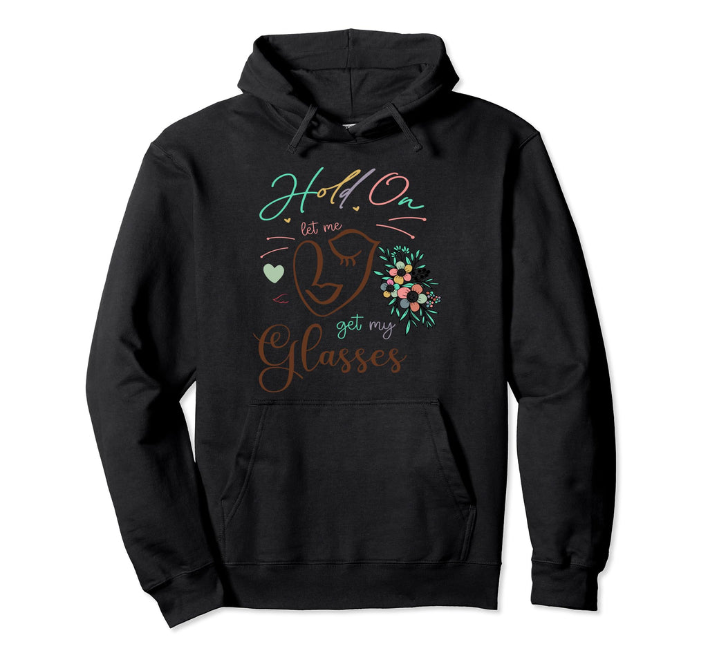 Funny Health Hold Let Me Get My Hoodie - Casual Everyday Wear Men Women - T-Shirt, Sweatshirt, Hoodie