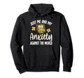 Just Me And My Anxiety Against World Hoodie - Trendy Graphic for Adults - T-Shirt, Sweatshirt, Hoodie