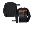 To Person Behind Me You Are Amazing Sweatshirt - Graphic Print for Adults - T-Shirt, Sweatshirt, Hoodie