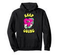 Keep Going Groovy Neon Motivational Gift Hoodie - Trendy Graphic for Adults - T-Shirt, Sweatshirt, Hoodie
