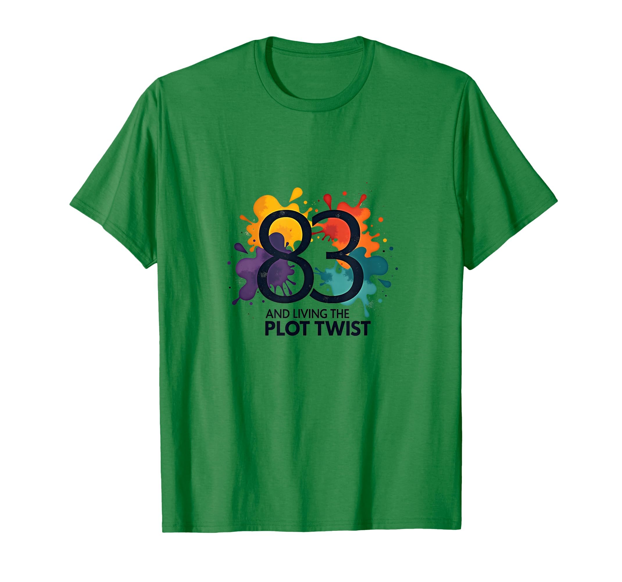 83 And Living Plot Twist Birthday Gift T-Shirt - Novelty Apparel Unisex - T-Shirt, Sweatshirt, Hoodie