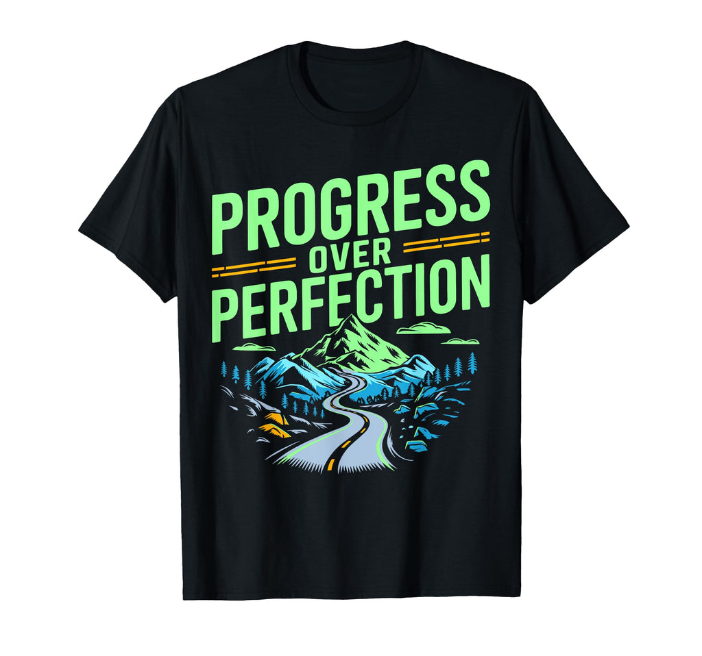 Progress Over Perfection Mental Health T-Shirt - Streetwear Style Men Women - T-Shirt, Sweatshirt, Hoodie
