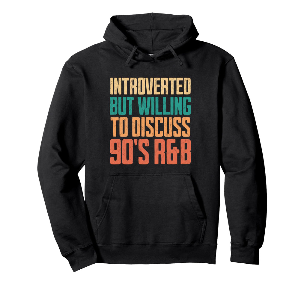 Introverted But Willing To Discuss 90S R Hoodie - Graphic Print Men Women - T-Shirt, Sweatshirt, Hoodie