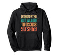 Introverted But Willing To Discuss 90S R Hoodie - Graphic Print Men Women - T-Shirt, Sweatshirt, Hoodie