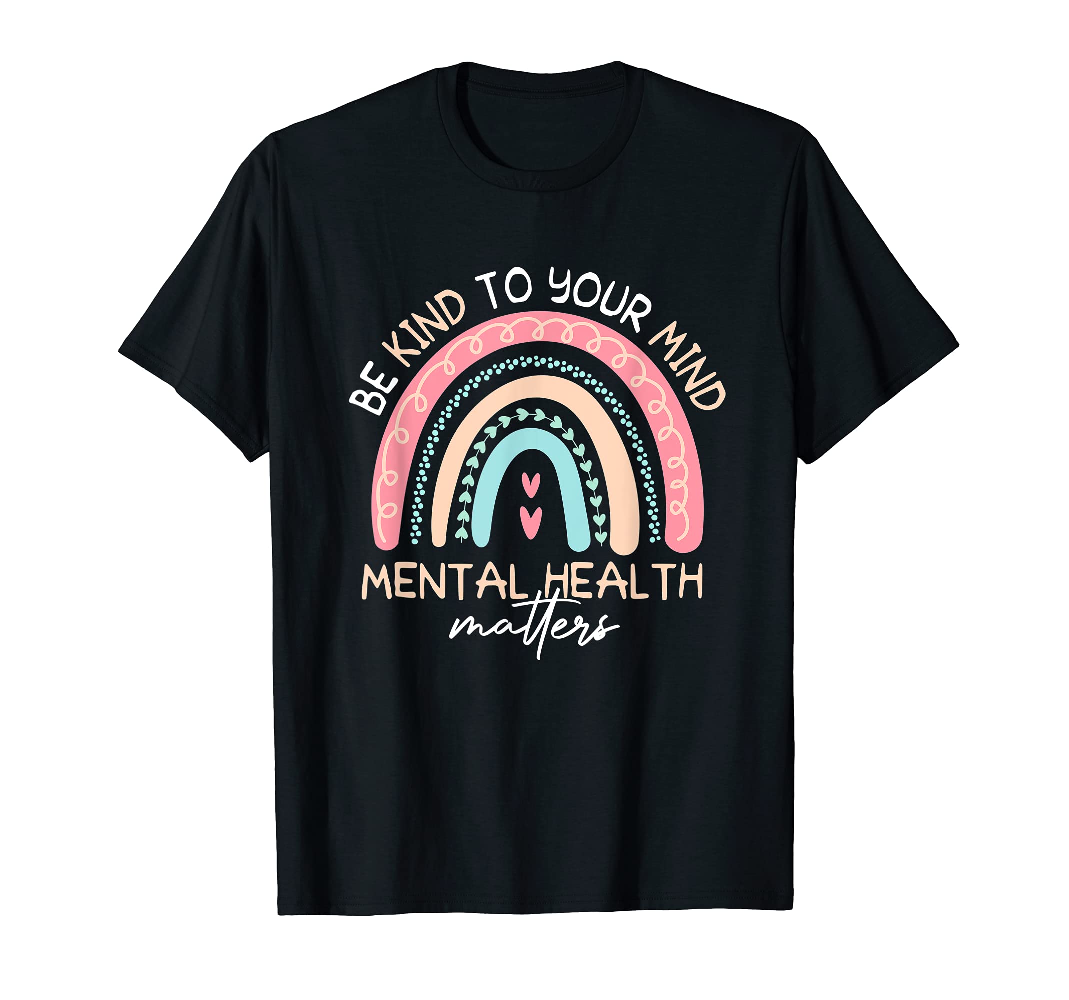 Be Kind To Your Mind Mental T-Shirt - Casual Everyday Wear Men Women - T-Shirt, Sweatshirt, Hoodie