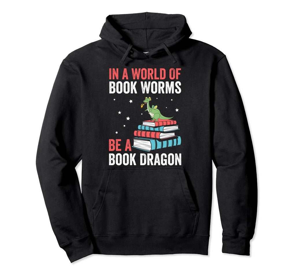 World Book Worms Be Book Dragon Book Hoodie - Streetwear Style Unisex - T-Shirt, Sweatshirt, Hoodie