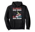 World Book Worms Be Book Dragon Book Hoodie - Streetwear Style Unisex - T-Shirt, Sweatshirt, Hoodie