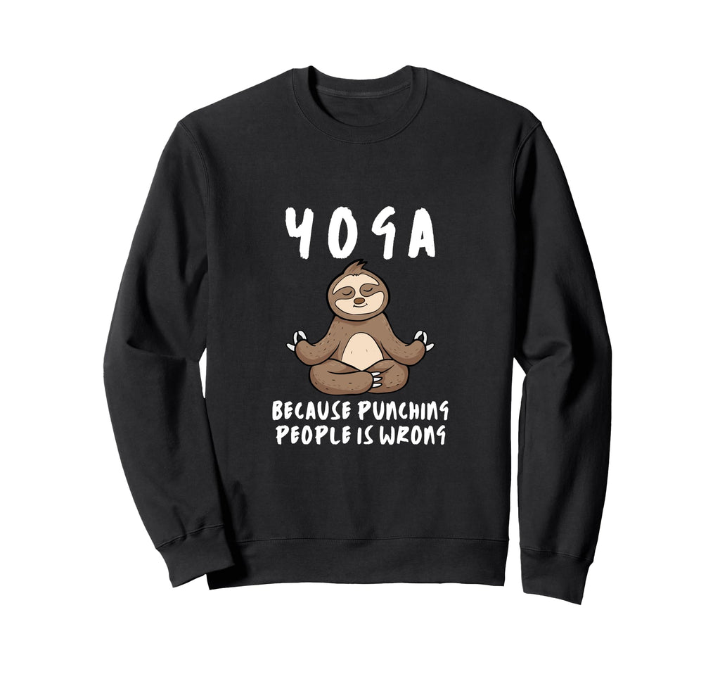 Yoga Because Punching People Is Sweatshirt - Unique Graphic for Adults - T-Shirt, Sweatshirt, Hoodie