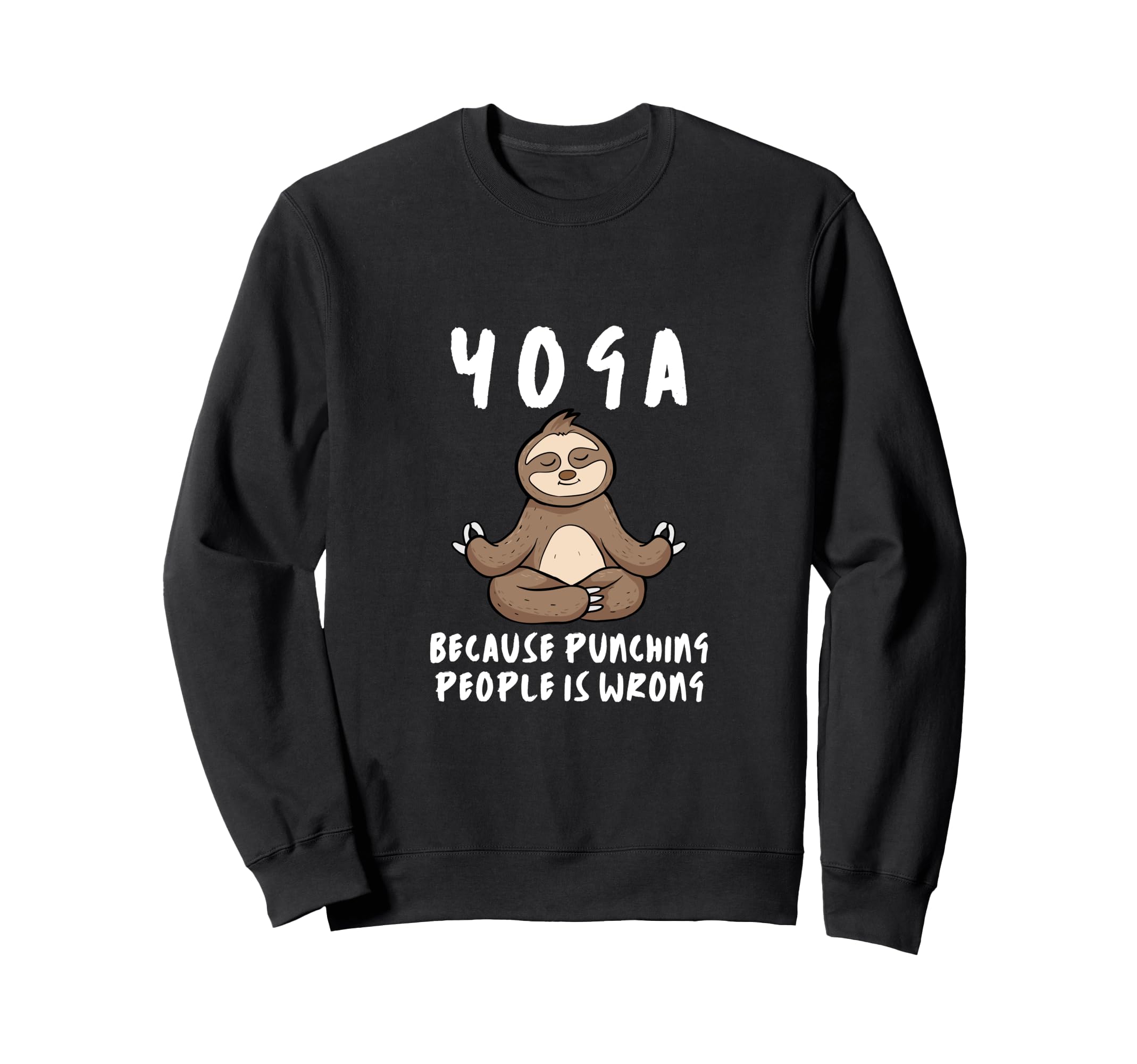 Yoga Because Punching People Is Sweatshirt - Unique Graphic for Adults - T-Shirt, Sweatshirt, Hoodie