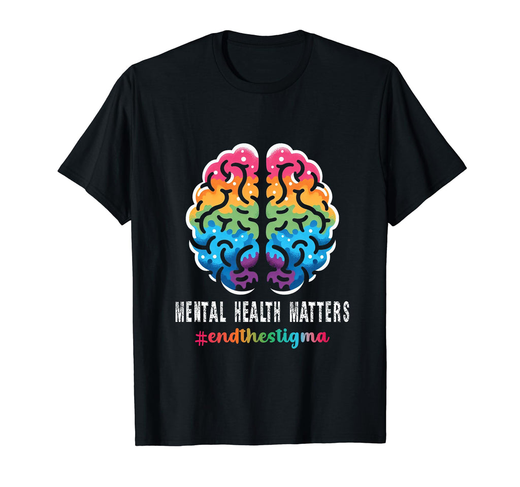 End Stigma Mental Health Matters T-Shirt - Novelty Apparel Men Women - T-Shirt, Sweatshirt, Hoodie