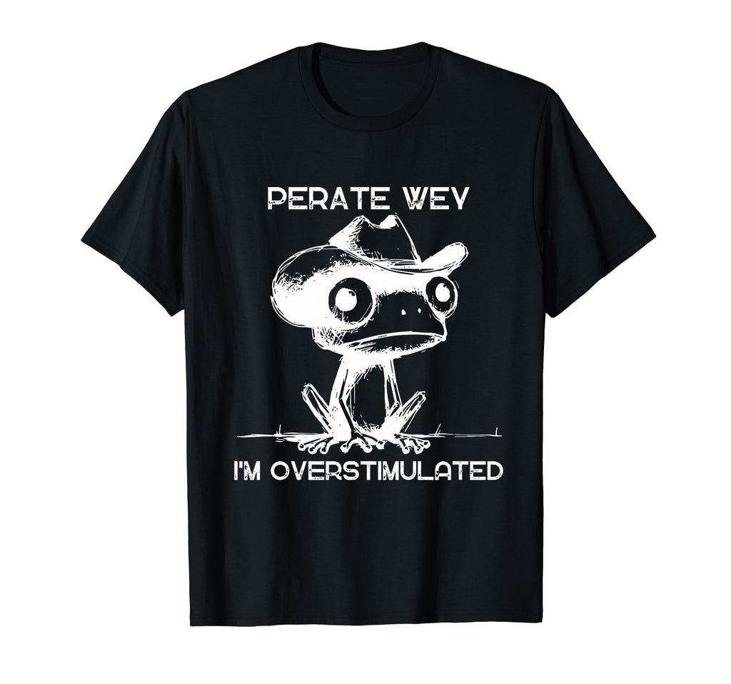 Perate Wey Im Overstimulated Meme Funny T-Shirt - Trendy Graphic Men Women - T-Shirt, Sweatshirt, Hoodie