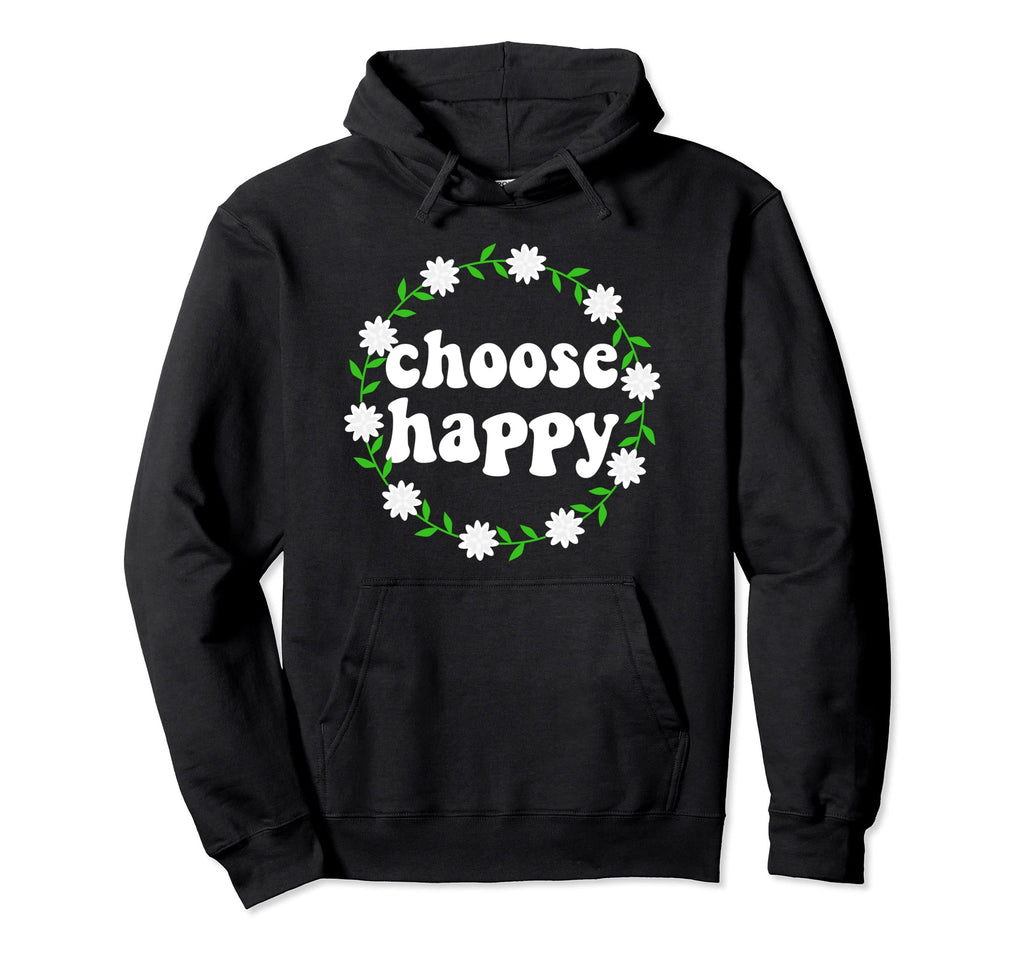 Choose Happy Positivity Joy Love Hoodie - Minimalist Print for Adults - T-Shirt, Sweatshirt, Hoodie