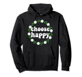 Choose Happy Positivity Joy Love Hoodie - Minimalist Print for Adults - T-Shirt, Sweatshirt, Hoodie