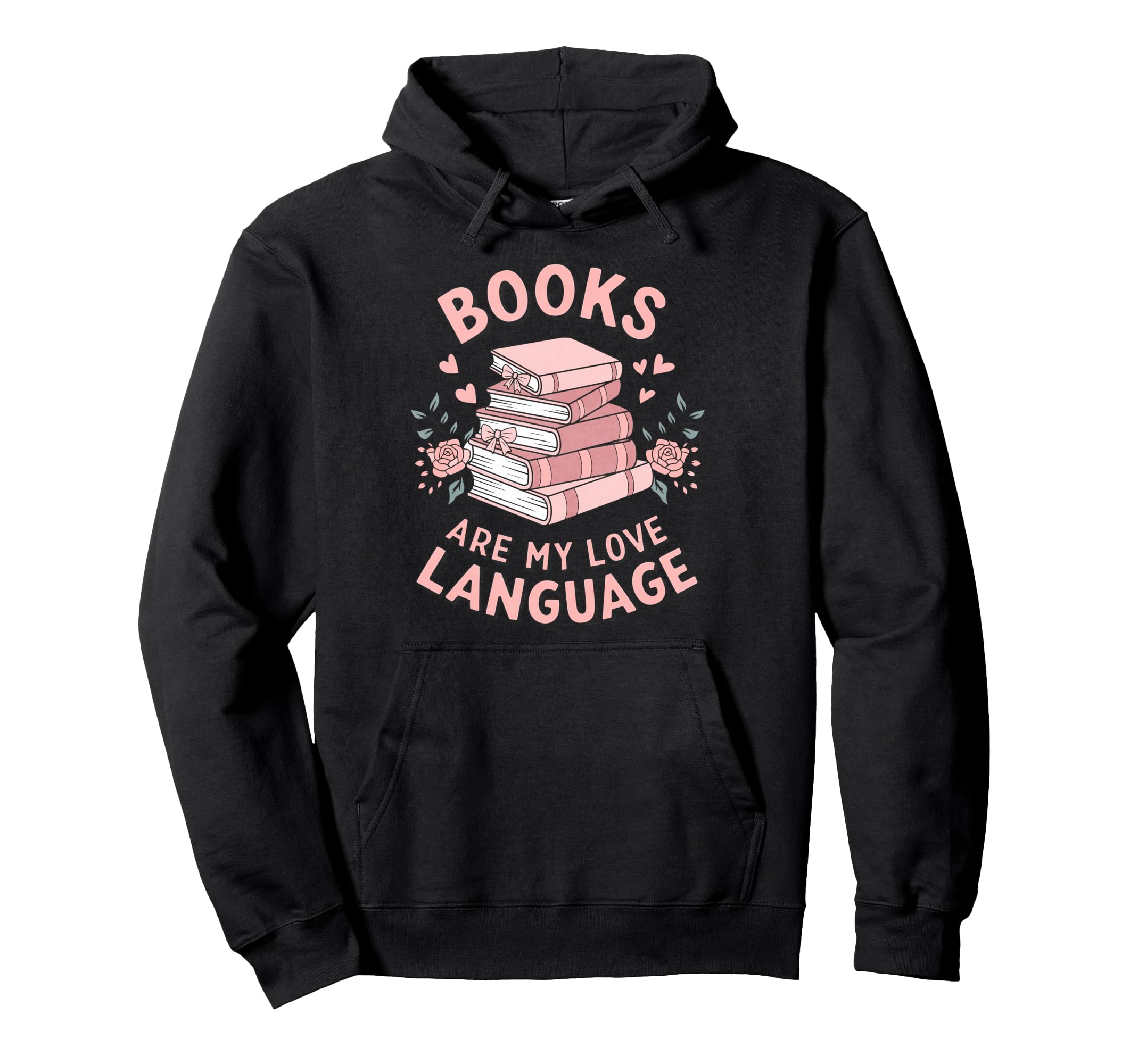 Books Are My Love Language Funny Hoodie - Novelty Apparel for Adults - T-Shirt, Sweatshirt, Hoodie