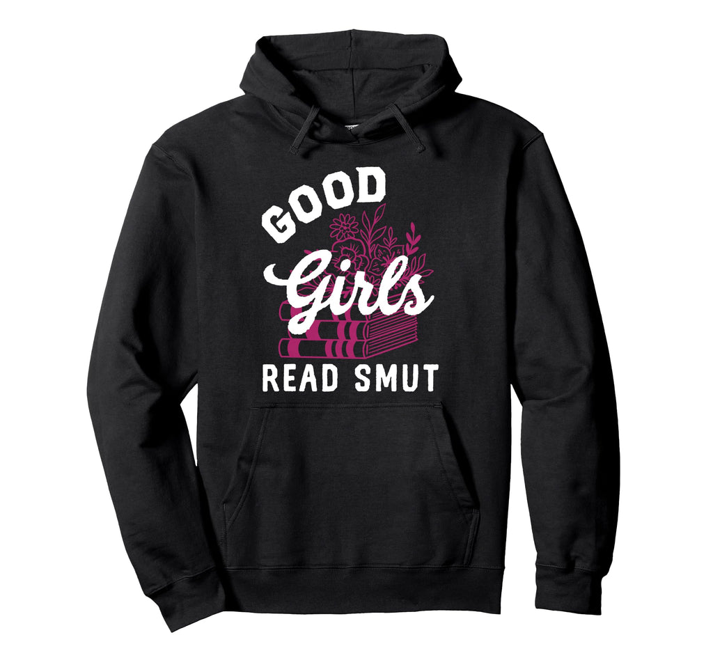 Good Read Dirty Books Lover Smutty Book Hoodie - Unique Graphic Men Women - T-Shirt, Sweatshirt, Hoodie
