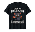 Even My Inner Demon Is Overstimulated T-Shirt - Graphic Print Men Women - T-Shirt, Sweatshirt, Hoodie